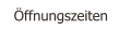 �ffnungszeiten